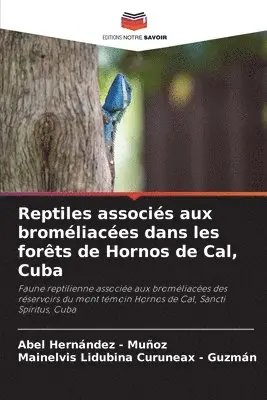 Reptiles associés aux broméliacées dans les forêts de Hornos de Cal ...