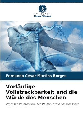 Vorl�ufige Vollstreckbarkeit und die W�rde des Menschen (h�ftad)