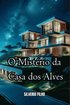 O Mist�rio Da Casa Dos Alves