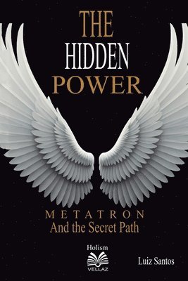 Hidden Power - Metatron and the Secret Path (inbunden)
