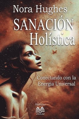 Sanación Holística - Conectando con la Energía Universal (häftad)