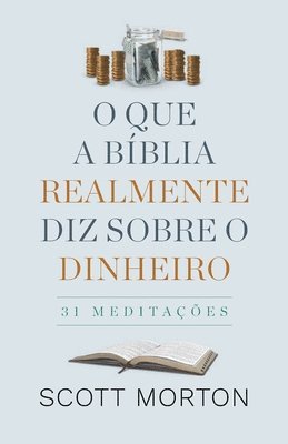 O Que a B�blia Realmente Diz Sobre Dinheiro (h�ftad)