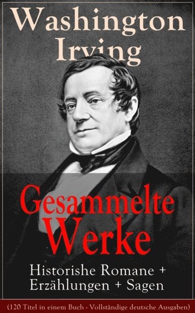 Gesammelte Werke: Historishe Romane + Erzÿhlungen + Sagen (e-bok)