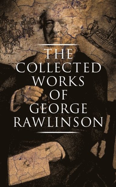 Collected Works of George Rawlinson (e-bok)