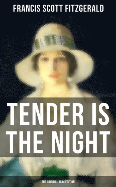 Tender is the Night (The Original 1934 Edition) (hftad)