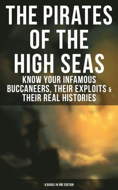 Pirates of the High Seas - Know Your Infamous Buccaneers, Their