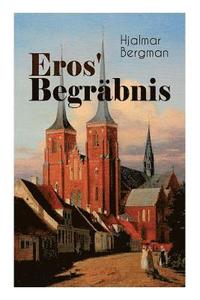 Eros' Begrbnis (Vollstndige Deutsche Ausgabe) (hftad)