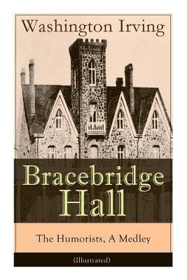 Bracebridge Hall - The Humorists, A Medley (Illustrated) (hftad)