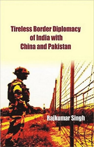 Tireless Border Diplomacy of India with China and Pakistan - Ebok ...