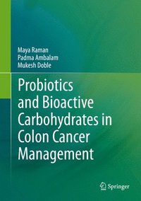 Probiotics and Bioactive Carbohydrates in Colon Cancer Management (inbunden)
