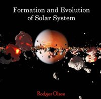 Formation and Evolution of Solar System - Ebok - Rodger Olsen ...