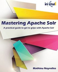 Mastering Apache Solr - Mathieu Nayrolles - Häftad (9788192784502) | Bokus