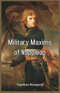 Military Maxims of Napoleon (hftad)