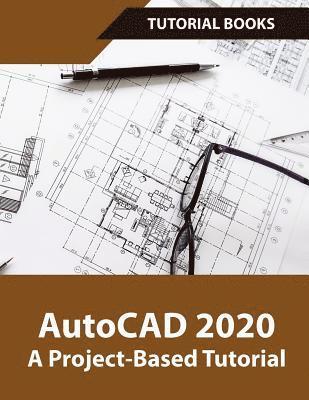 AutoCAD 2020 A Project-Based Tutorial (häftad)