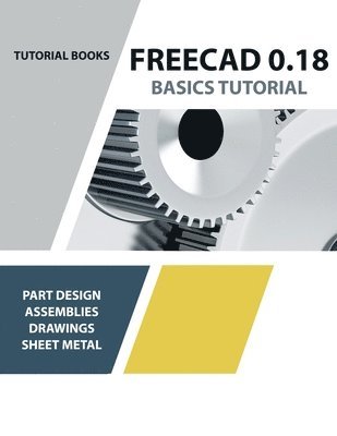 FreeCAD 0.18 Basics Tutorial (häftad)