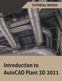 Introduction to AutoCAD Plant 3D 2021 (häftad)