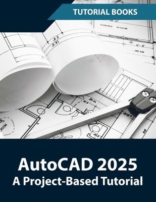 AutoCAD 2025 A Project Based Tutorial (häftad)