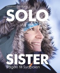 Solo sister : vgen till Sydpolen (inbunden)