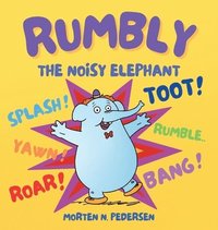 Rumbly The Noisy Elephant (inbunden)