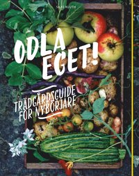 Odla eget : trdgrdsguide fr nybrjare (hftad)