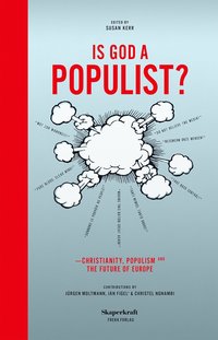 Is god a populist? : christianity, populism and the future of Europe (inbunden)