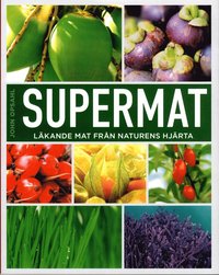 Supermat : läkande mat från naturens hjärta (häftad)