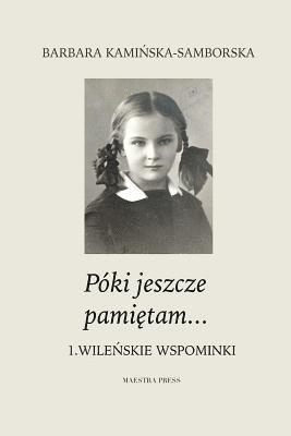 Poki Jeszcze Pamietam...: Wilenskie Wspominki (inbunden)