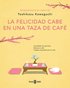 La Felicidad Cabe En Una Taza de Caf� / Tales from the Cafe: Before the Coffee Gets Cold