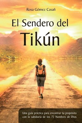El Sendero del Tikún: Una guía práctica para encontrar tu propósito con la sabiduría de los 72 Nombres de Dios (inbunden)