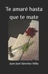 Te amar hasta que te mate