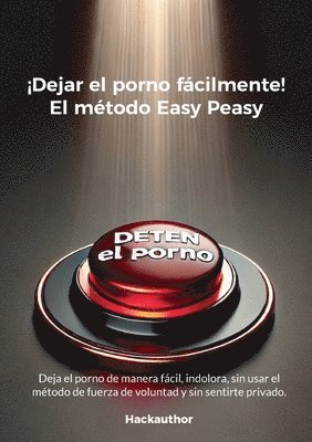 ¡Dejar el porno fácilmente! El método Easy Peasy (häftad)