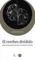 El Cerebro Dividido / The Divided Mind: Maneras de Prestar Atenci�n Y Construir El Mundo / Ways to Pay Attention and Build the World