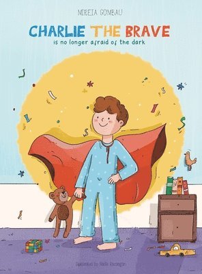 Charlie the Brave is no longer afraid of the dark (inbunden)