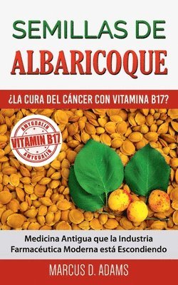 Semillas de Albaricoque - ¿La Cura del Cáncer con Vitamina B17? (häftad)