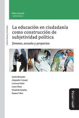 La Educacin En Ciudadana Como Construccin de Subjetividad Poltica: Jvenes, Escuela Y Proyectos (hftad)