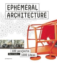 Ephemeral Architecture: 1000 Tips By 100 Architects (inbunden)