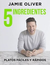 5 Ingredientes Platos Fáciles Y Rápidos / 5 Ingredients - Quick & Easy Food: Platos Fáciles Y Rápidos (inbunden)