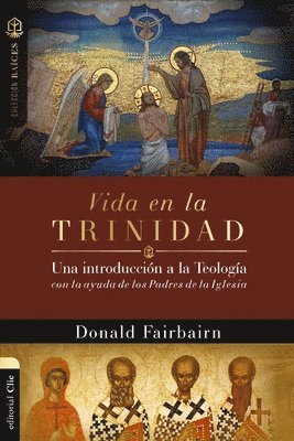 Vida En La Trinidad: Una Introduccin a la Teologa Con La Ayuda de Los Padres de la Iglesia (hftad)