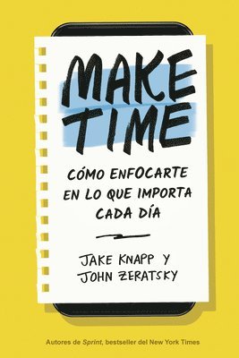 Make Time (Spanish Edition): C�mo Enfocarte En Lo Que Importa Cada D�a (h�ftad)