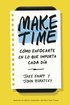 Make Time (Spanish Edition): C�mo Enfocarte En Lo Que Importa Cada D�a