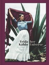 Frida Kahlo: Her Universe (inbunden)