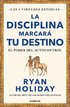 La Disciplina Marcar Tu Destino / Discipline Is Destiny: The Power of Self-Control