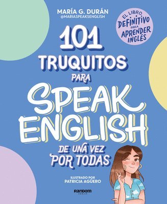 101 Truquitos Para Speak English de Una Vez Por Todas: El Libro Definitivo Para Aprender Ingl�s / 101 Little Tricks for Speaking English Once and for (inbunden)