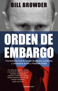 Orden de Embargo: Una Historia Real de Lavado de Dinero, Asesinatos Y Resistenci a Frente a Vladimir Putn / Freezing Order: A True Story of Money Lau (hftad)