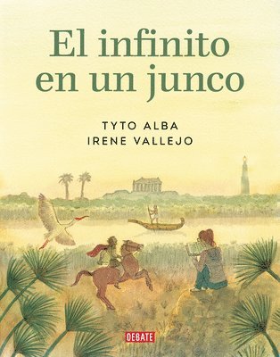 El Infinito En Un Junco (Novela Grfica) / Papyrus: The Invention of Books in T He Ancient World (Graphic Novel) (hftad)