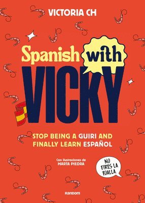 Spanish with Vicky / Spanish with Vicky: Stop Being Such a Tourist and Finally Learn Espa�ol (h�ftad)