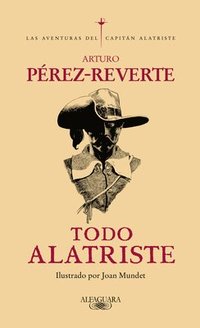Todo Alatriste / The Complete Captain Alatriste (inbunden)