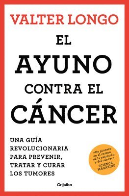 El Ayuno Contra El Cáncer. Una Guía Revolucionaria Para Prevenir, Tratar Y Curar Los Tumores / Fasting Against Cancer (inbunden)