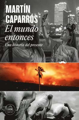 El Mundo Entonces: Una Historia del Presente / The World Then: A History of the Present (hftad)