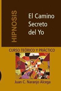 El Camino Secreto del Yo: Curso Teórico y Práctico de Hipnosis (häftad)